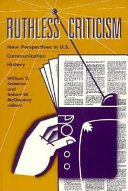 Ruthless criticism : new perspectives in U.S. communication history /