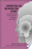 Constructing and reconstructing gender : the links among communication, language, and gender /