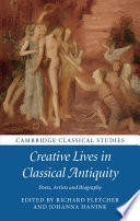 Creative lives in classical antiquity : poets, artists and biography /