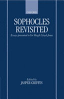 Sophocles revisited : essays presented to Sir Hugh Lloyd-Jones /