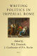 Writing politics in Imperial Rome /