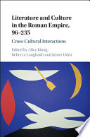 Literature and culture in the Roman Empire, 96-235 : cross-cultural interactions /