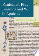 Paideia at play : learning and wit in Apuleius /