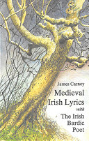 Medieval Irish lyrics : selected and translated. With, The Irish bardic poet : a study in the relationship of poet and patron /