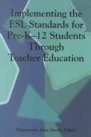 Implementing the ESL standards for pre-K-12 students through teacher education /
