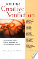 Writing creative nonfiction : instruction and insights from teachers of the Associated Writing Programs /