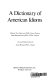 A Dictionary of American idioms /