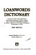 Loanwords dictionary : a lexicon of more than 6,500 words and phrases encountered in English contexts that are not fully assimilated into English and retain a measure of their foreign orthography, pronunciation, or flavor /