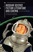 Russian science fiction literature and cinema : a critical reader /