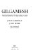 Gilgamesh : translated from the Sîn-leqi-unninnī version /