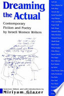 Dreaming the actual : contemporary fiction and poetry by Israeli women writers /
