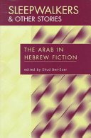 Sleepwalkers and other stories : the Arab in Hebrew fiction /