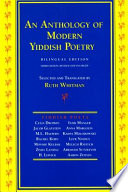 An anthology of modern Yiddish poetry : bilingual edition /