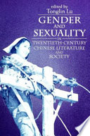 Gender and sexuality in twentieth-century Chinese literature and society /