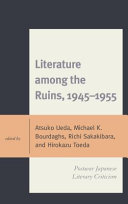 Literature among the ruins, 1945-1955 : postwar Japanese literary criticism /