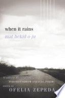 Mat hekid o ju : 'O'odham Ha-Cegĭtodag = When it rains : Tohono O'odham and Pima poetry /