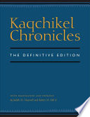 Kaqchikel chronicles : the definitive edition /
