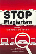 Stop plagiarism : a guide to understanding and prevention /