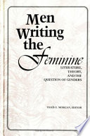 Men writing the feminine : literature, theory, and the question of genders /