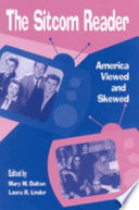 The sitcom reader : America viewed and scewed [sic] /