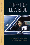 Prestige television : cultural and artistic value in twenty-first-century America /