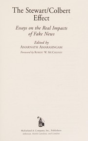 The Stewart/Colbert effect : essays on the real impacts of fake news /