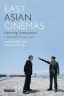 East Asian cinemas : exploring transnational connections on film /