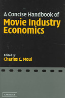A concise handbook of movie industry economics /