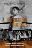From underground to independent : alternative film culture in contemporary China /