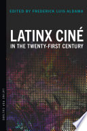 Latinx ciné in the twenty-first century /