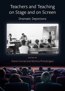 Teachers and teaching on stage and on screen : dramatic depictions /
