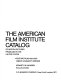The American Film Institute catalog of motion pictures produced in the United States /