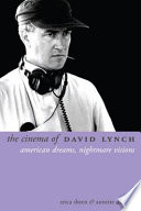 The cinema of David Lynch : American dreams, nightmare visions /