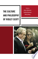 The culture and philosophy of Ridley Scott /