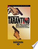 Quentin Tarantino and philosophy : how to philosophize with a pair of pliers and a blowtorch /