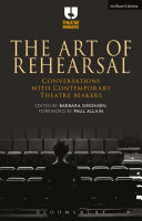 The art of rehearsal : conversations with contemporary theatre makers /