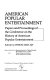 American popular entertainment : papers and proceedings of the Conference on the History of American Popular Entertainment /