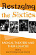 Restaging the sixties : radical theaters and their legacies /