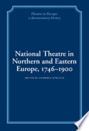 National theatre in northern and eastern Europe, 1746-1900 /