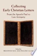 Collecting early Christian letters : from the apostle Paul to late antiquity /