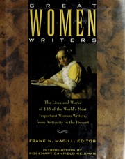 Great women writers : the lives and works of 135 of the world's most important women writers, from antiquity to the present /