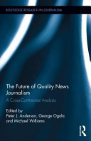 The future of quality news journalism : a cross-continental analysis /