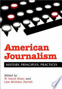 American journalism : history, principles, practices /