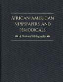 African-American newspapers and periodicals : a national bibliography /