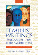 Feminist writings from ancient times to the modern world : a global sourcebook and history /