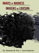 Images of madness : an interdisplinary perspective = Imagens da loucura : uma perspectiva interdisciplinar /