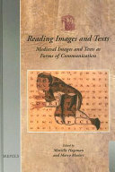 Reading images and texts : medieval images and texts as forms of communication : papers from the Third Utrecht Symposium on Medieval Literacy, Utrecht, 7-9 December 2000 /