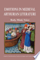 Emotions in Medieval Arthurian literature : body, mind, voice /