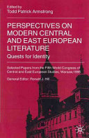Perspectives on modern Central and East European literature : quests for identity /