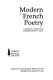 Modern French poetry : a bilingual anthology covering seventy years /
